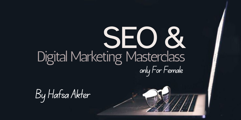 SEO & Digital Marketing Masterclass For Female Only